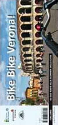 Bike bike Verona! Su due ruote alla scoperta della città. Ediz. multilingue - Paolo Fabri,Beppe Muraro - copertina
