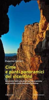 Cime e punti panoramici del vicentino. Escursioni facili alle alture più panoramiche della collina e della montagna vicentina - Eugenio Cipriani - copertina