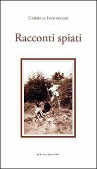 Racconti spiati - Carmela Iacoviello - copertina