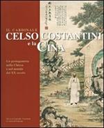 Il cardinale Celso Costantini e la Cina. Un protagonista nella Chiesa e nel mondo del XX secolo. Ediz. illustrata