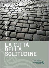 La città della solitudine. Lettere d'amore di una sconosciuta - Giorgio Diaz - copertina