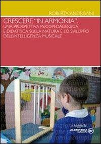 Crescere «in armonia». Una prospettiva psicopedagogica e didattica sulla natura e lo sviluppo dell'intelligenza musicale - Roberta Andrisani - copertina