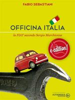 Officina Italia. La Fiat secondo Sergio Marchionne