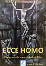 Ecce homo. Il Vangelo nelle opere di Andrea Guida
