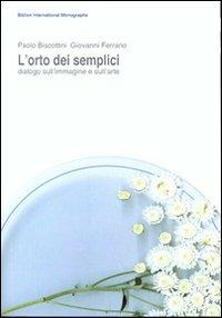 L'orto dei semplici. Dialogo sull'immagine e sull'arte - Paolo Biscottini,Giovanni Ferrario - copertina