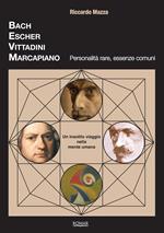 Bach, Escher, Vittadini, Marcapiano. Personalità rare, essenze comuni