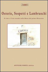 Osterie, sospetti e lambruschi. Il vino e il suo mondo nella Bassa del primo Ottocento - copertina