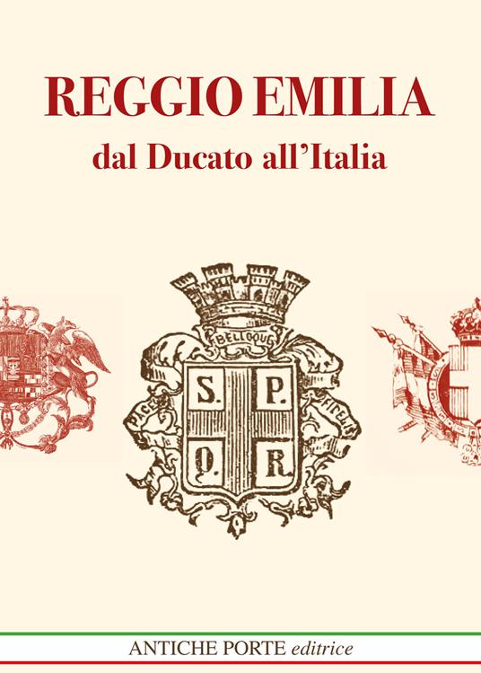 Reggio Emilia dal Ducato all'Italia Unita. Dal Ducato Estense all'Italia post unitaria. Società cultura e territorio (1814-1889) - copertina