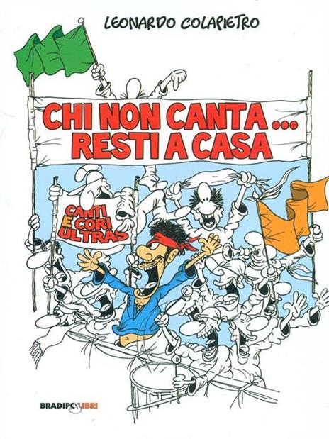 Chi non canta resti a casa! Canti e cori ultras - Leonardo Colapietro - 6