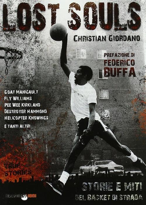 Lost souls. Storie e miti del basket di strada - Christian Giordano - copertina