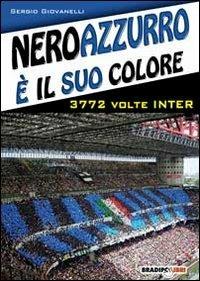 Neroazzurro è il suo colore. 3772 volte Inter - Sergio Giovanelli - copertina