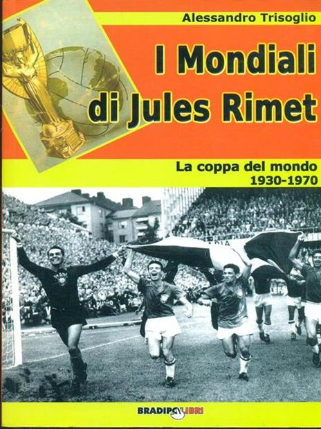 I mondiali di Rimet. La coppa del mondo tra il 1930 e il 1970 - Alessandro Trisoglio - copertina