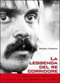 La leggenda del re corridore. Vita breve di Steve Prefontaine, il campione che non abbassava mai la testa - Marco Tarozzi - copertina