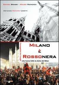 Milano è rossonera. Passeggiata tra i luoghi che hanno fatto la storia del Milan - Davide Grassi,Mauro Raimondi - copertina