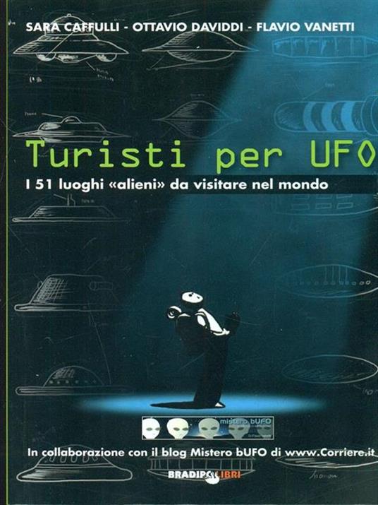 Turisti per UFO. I 51 luoghi «alieni» da visitare nel mondo - Sara Cafulli,Ottavio Daviddi,Flavio Vanetti - 6
