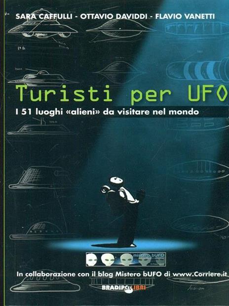 Turisti per UFO. I 51 luoghi «alieni» da visitare nel mondo - Sara Cafulli,Ottavio Daviddi,Flavio Vanetti - 5