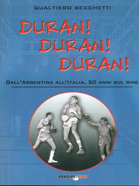 Duran! Duran! Duran! Dall'Argentina all'Italia, 50 anni sul ring - Gualtiero Becchetti - 2