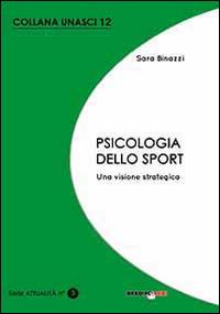 Psicologia dello sport. Una visione strategica - Sara Binazzi - copertina