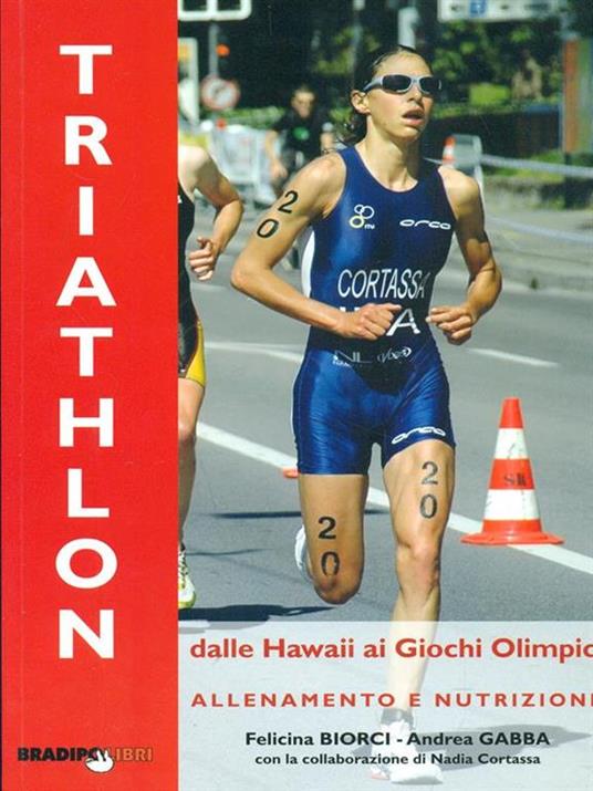 Il triathlon dalle Hawaii ai giochi olimpici. Allenamento e nutrizione - Andrea Gabba,Felicina Biorci - 3