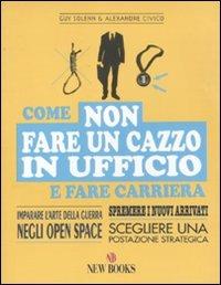 Come non fare un cazzo in ufficio e fare carriera - Guy Solenn,Alexandre Civico - 3