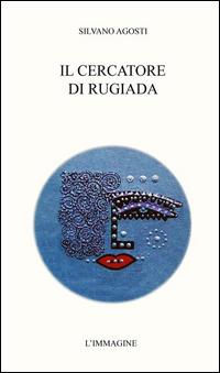 Il cercatore di rugiada - Silvano Agosti - ebook