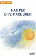 Nati per diventare liberi