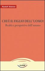 Chi è il figlio dell'uomo? Realtà e prospettive dell'umano