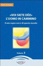 Voi siete dèi! L'uomo in cammino. Vol. 3: Il mio regno non é di questo mondo