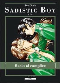 Bacio al complice. Sadistic boy. Vol. 1 - Maia Tori - copertina