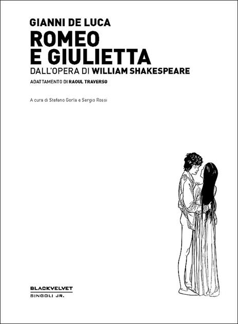 Romeo e Giulietta. Dall'opera di William Shakespeare - Gianni De Luca,Raoul Traverso - 2