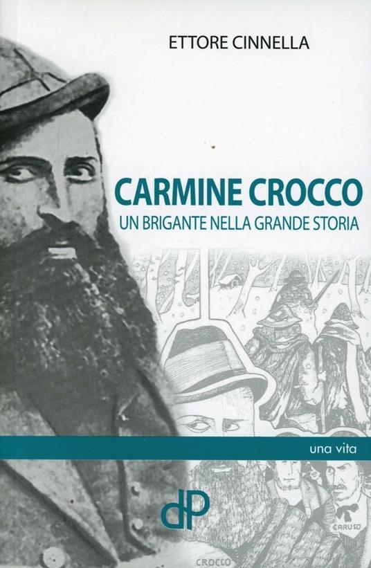 Carmine Crocco. Un brigante nella grande storia - Ettore Cinnella - copertina