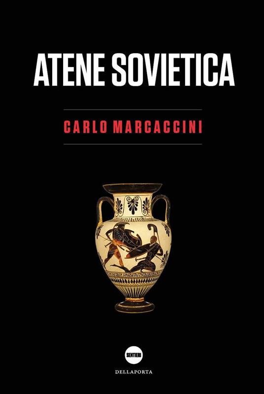 Atene sovietica. Democrazia antica e rivoluzione comunista - Carlo Marcaccini - copertina