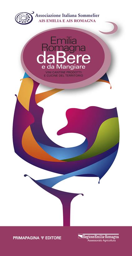 Emilia Romagna da bere e da mangiare. Vini, cantine, prodotti e cucine del territorio (2018-2019). Ediz. italiana e inglese - copertina