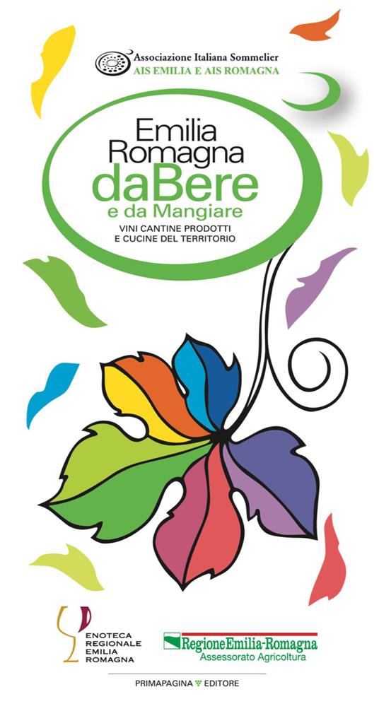 Emilia Romagna da bere e da mangiare. Vini, cantine, prodotti e cucine del territorio (2022-2023). Ediz. italiana e inglese - copertina