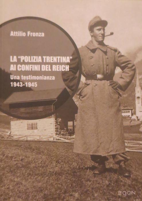 La polizia trentina ai confini del Reich. Una testimonianza 1943-1945