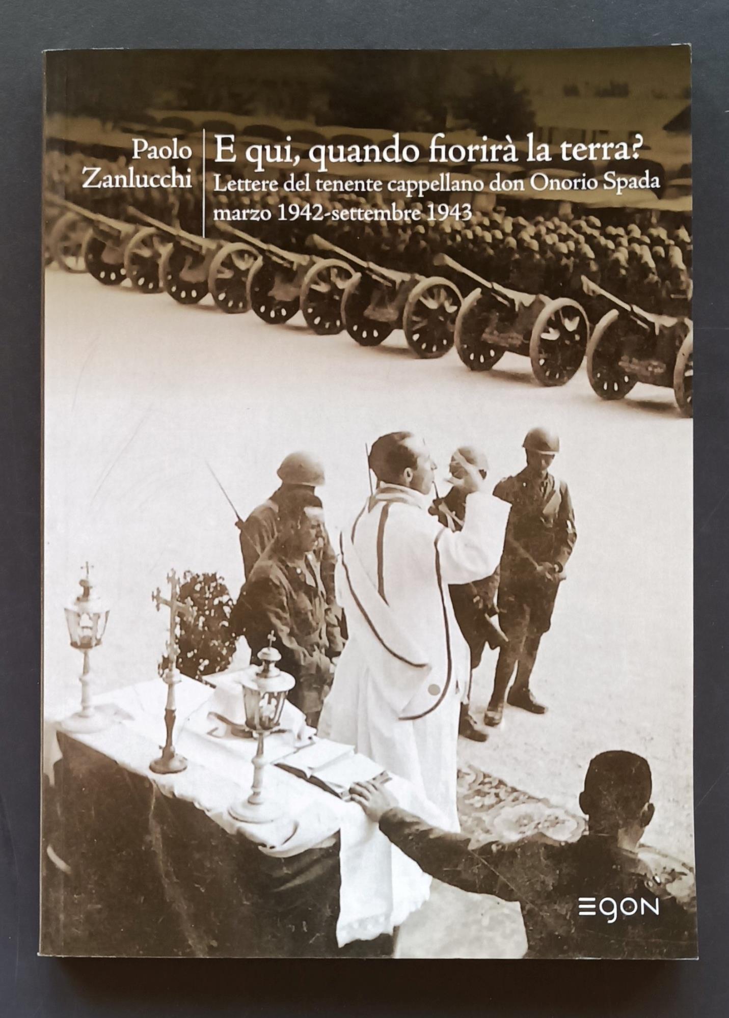 E qui, quando fiorirà la terra? Lettere del tenente cappellano don Onorio Spada (marzo 1942-settembre 1943)
