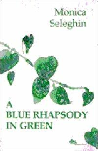 Blue Rhapsody in Green (A) - Monica Seleghin - copertina