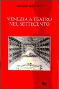 Venezia a teatro nel Settecento - Virgilio Boccardi - copertina