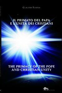 Il primato del papa e l'unità dei cristiani. Ediz. italiana e inglese - Claudio Turina - copertina