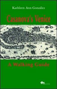 Casanova's Venice. A walking guide - Kathleen Ann González - copertina