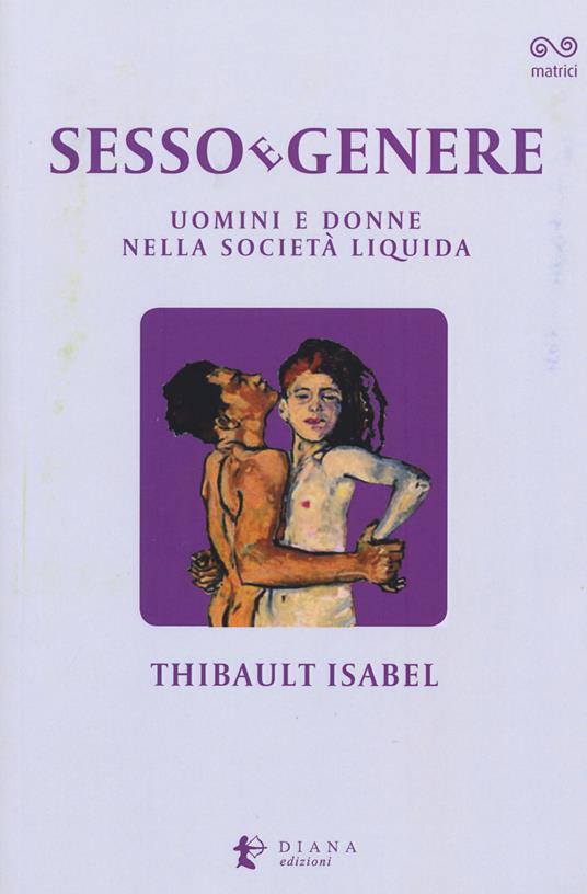 Sesso e genere. Uomini e donne nella società liquida - Isabel Thibault - copertina