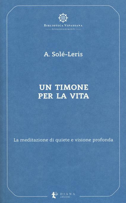 Un timone per la vita. La meditazione di quiete e visione profonda - Amadeo Solé-Leris - copertina