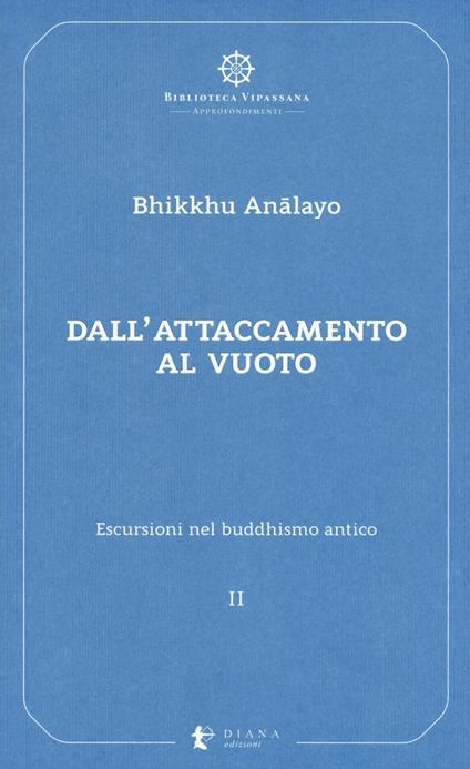 Escursioni nel buddhismo antico. Vol. 2: Dall'attaccamento al vuoto. - Bhikkhu Analayo - copertina