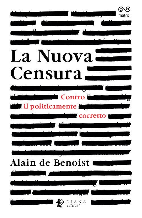 La nuova censura. Contro il politicamente corretto - Alain de Benoist - copertina