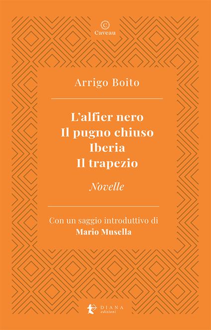 L'alfier nero-Il pugno chiuso-Iberia-Il trapezio-Novelle - Arrigo Boito - copertina