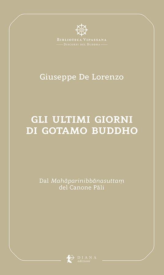 Gli ultimi giorni di Gotamo Buddho. Dal Mah?parinibb?nasutta? del Canone P?li - Giuseppe De Lorenzo - copertina