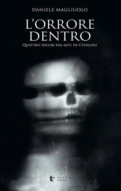 L'orrore dentro. Quattro incubi dai Miti di Cthulhu - Daniele Magliuolo - copertina