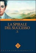 La spirale del successo. Vol. 2