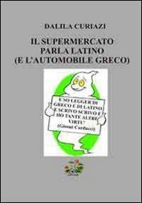 Il supermercato parla latino (e l'automobile greco) - Dalila Curiazi - copertina