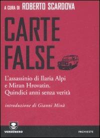 Carte false. L'assassinio di Ilaria Alpi e Miran Hrovatin. Quindici anni senza verità - copertina